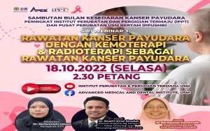 Siri Webinar 3 : Rawatan Kanser Payudara Dengan Kemoterapi Dan Radioterapi Sebagai Rawatan Kanser Payudara
