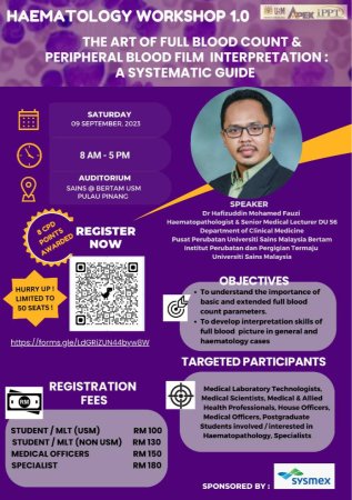 Upcoming Haematology Workshop 1.0 The Art Of Full Blood Count & Peripheral Blood Film Interpretation: A Systematic Guide