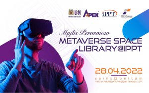 Jemputan Menghadiri Majlis Perasmian Metaverse Space LIBRARY@IPPT